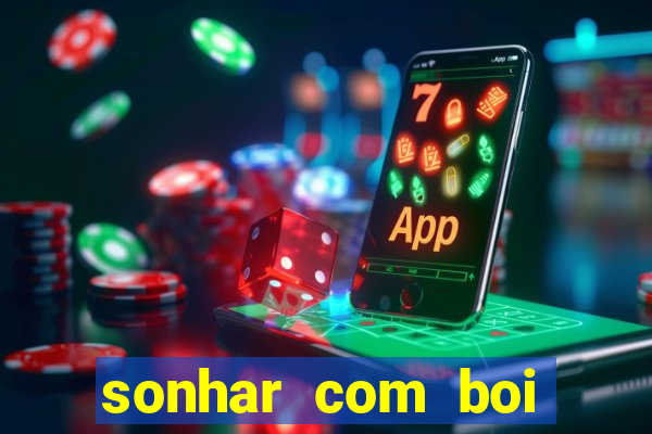 sonhar com boi jogo do bicho