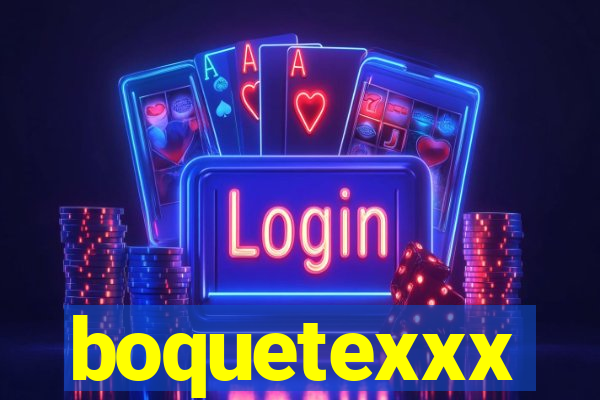 boquetexxx