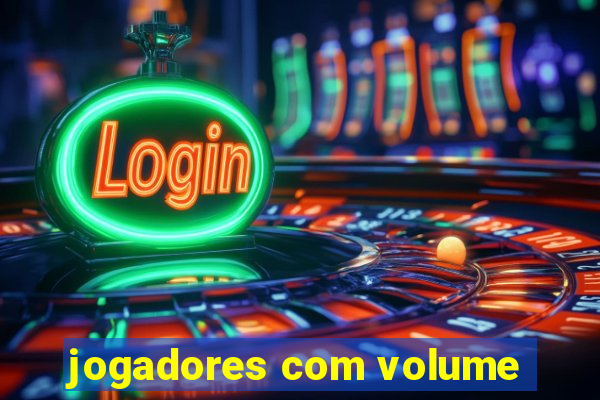 jogadores com volume