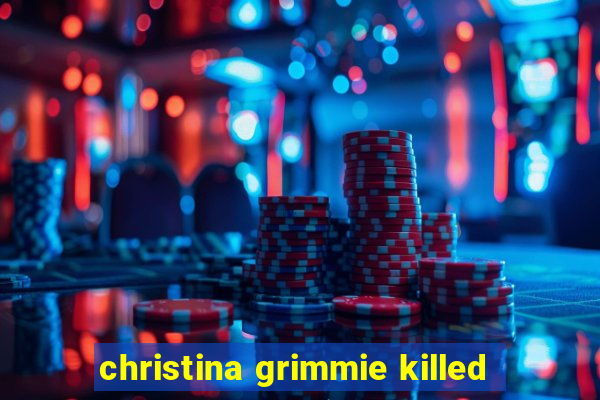 christina grimmie killed