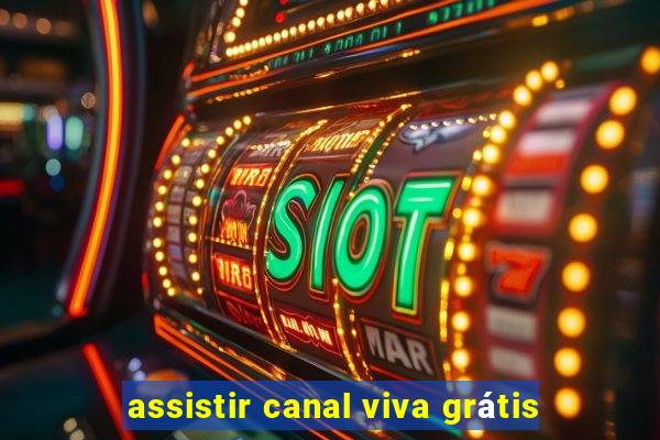 assistir canal viva grátis