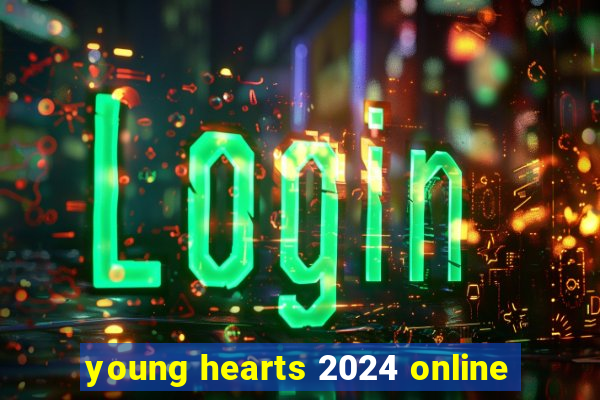 young hearts 2024 online