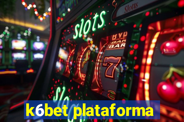 k6bet plataforma