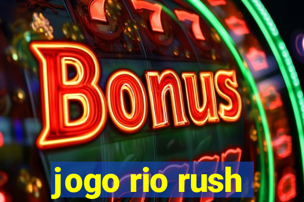 jogo rio rush