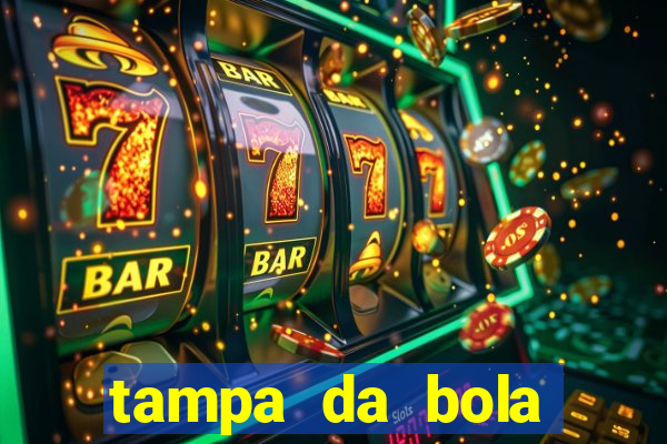 tampa da bola futebol ao vivo hoje