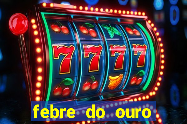 febre do ouro temporada 14