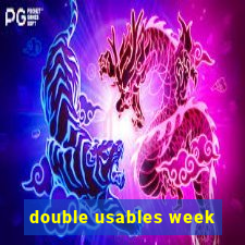 double usables week