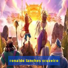 ronaldo lanches cruzeiro