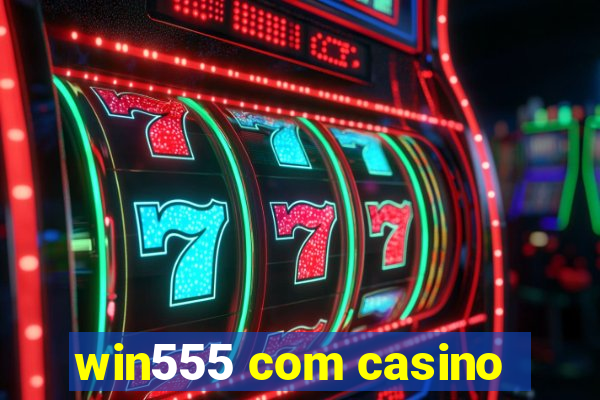 win555 com casino