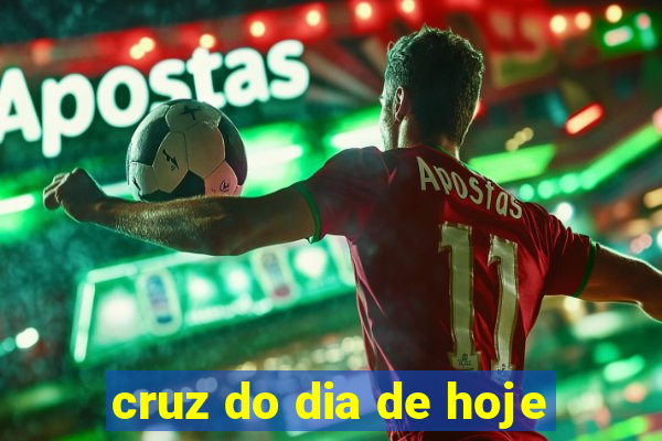 cruz do dia de hoje