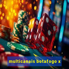 multicanais botafogo x