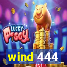 wind 444