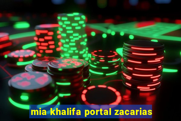 mia khalifa portal zacarias