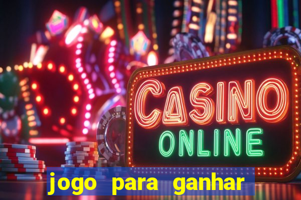 jogo para ganhar dinheiro gratis