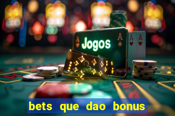 bets que dao bonus no cadastro sem deposito