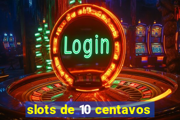 slots de 10 centavos