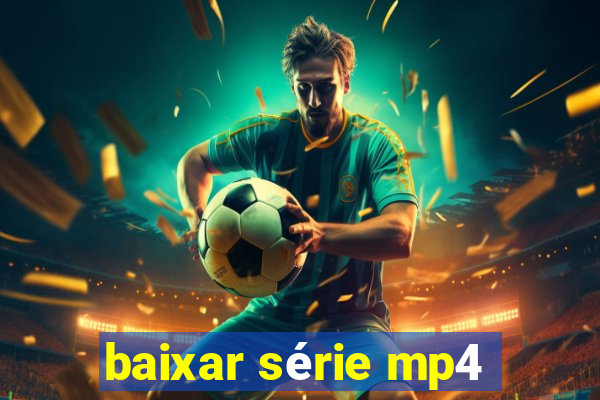 baixar série mp4