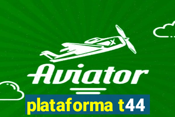 plataforma t44