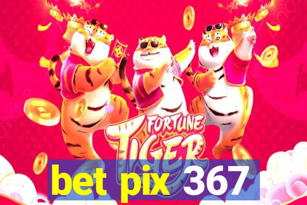 bet pix 367