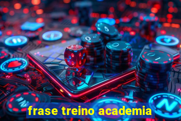 frase treino academia