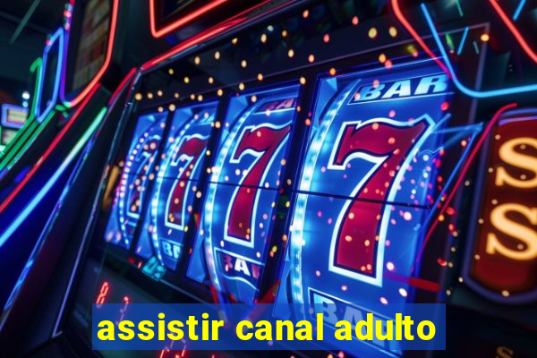 assistir canal adulto