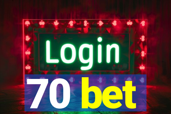 70 bet