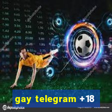 gay telegram +18