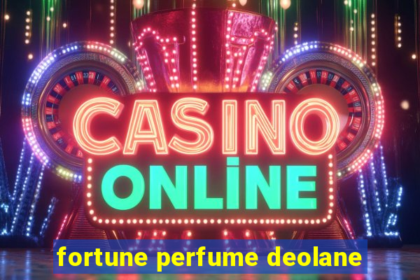 fortune perfume deolane