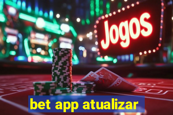 bet app atualizar