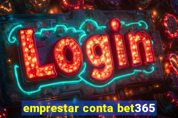 emprestar conta bet365