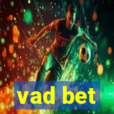 vad bet