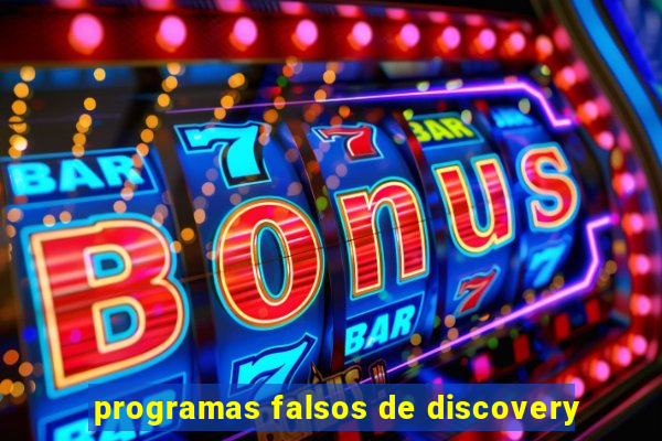 programas falsos de discovery