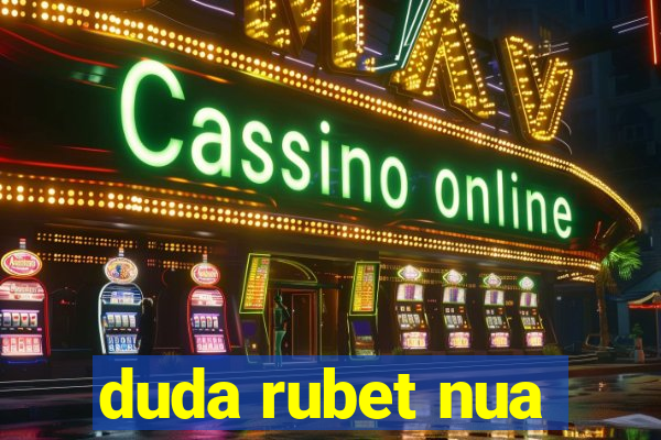 duda rubet nua