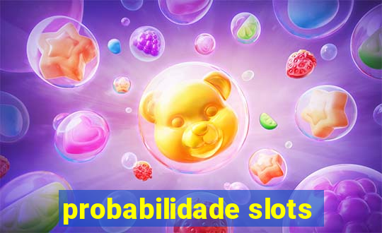 probabilidade slots