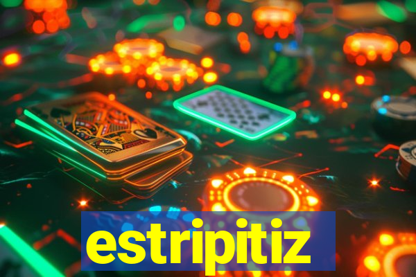 estripitiz