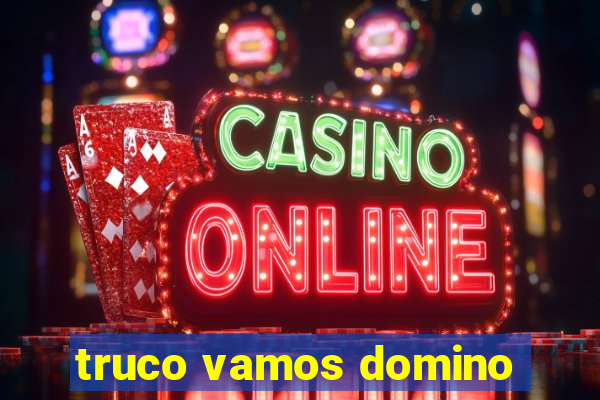 truco vamos domino