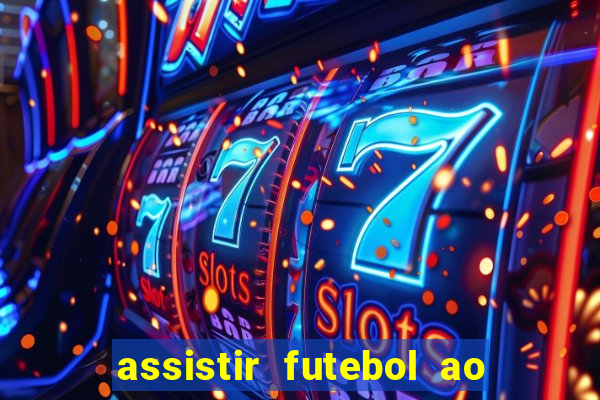 assistir futebol ao vivo sem virus