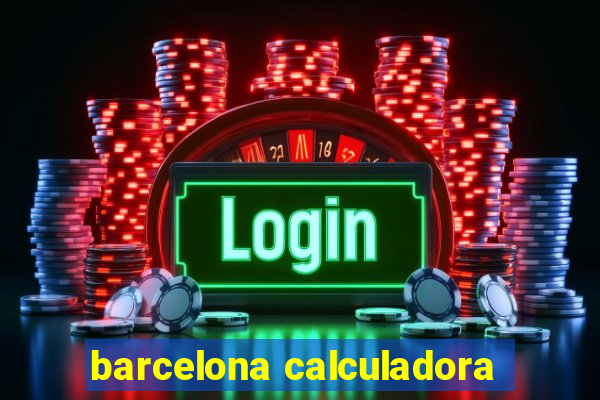 barcelona calculadora