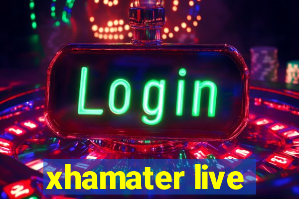 xhamater live