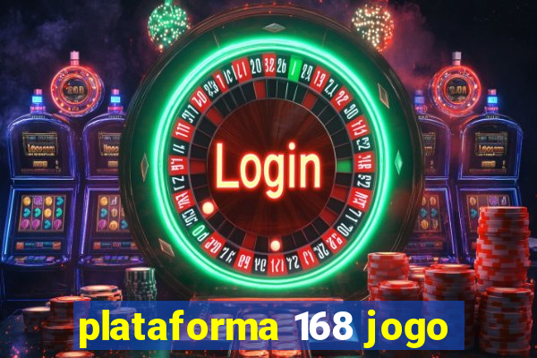 plataforma 168 jogo