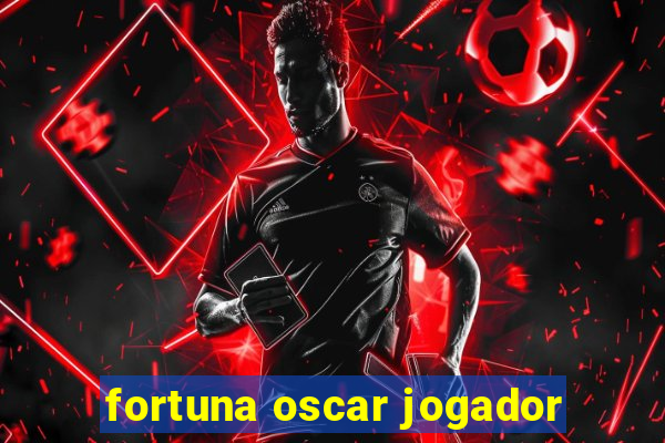 fortuna oscar jogador