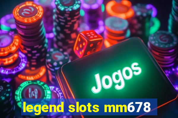 legend slots mm678