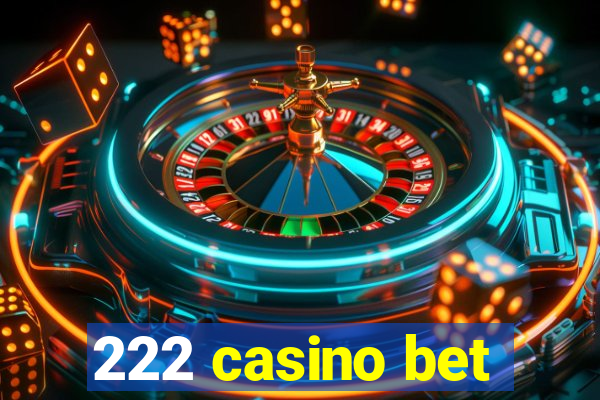 222 casino bet