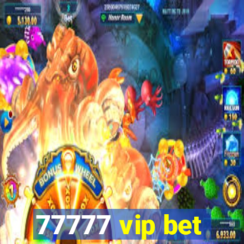 77777 vip bet