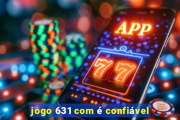 jogo 631 com é confiável