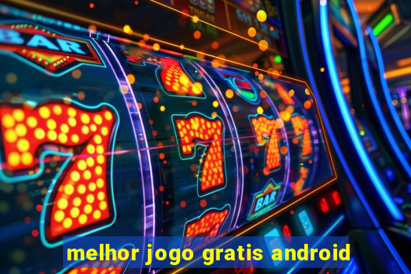 melhor jogo gratis android