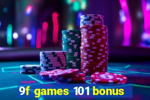 9f games 101 bonus