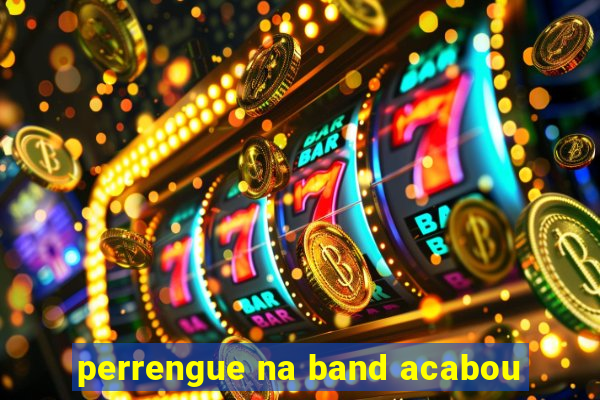 perrengue na band acabou