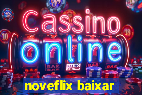 noveflix baixar