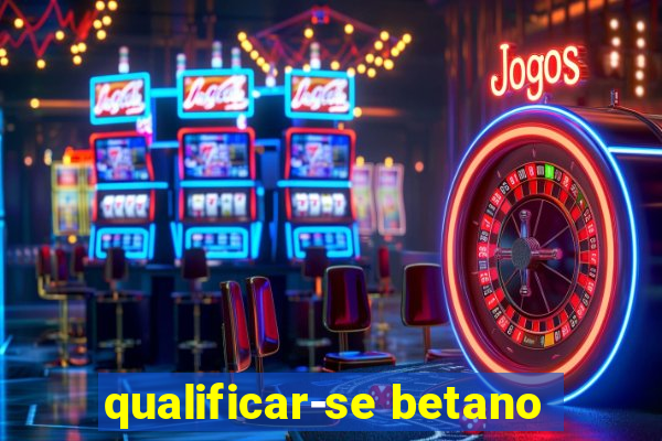 qualificar-se betano